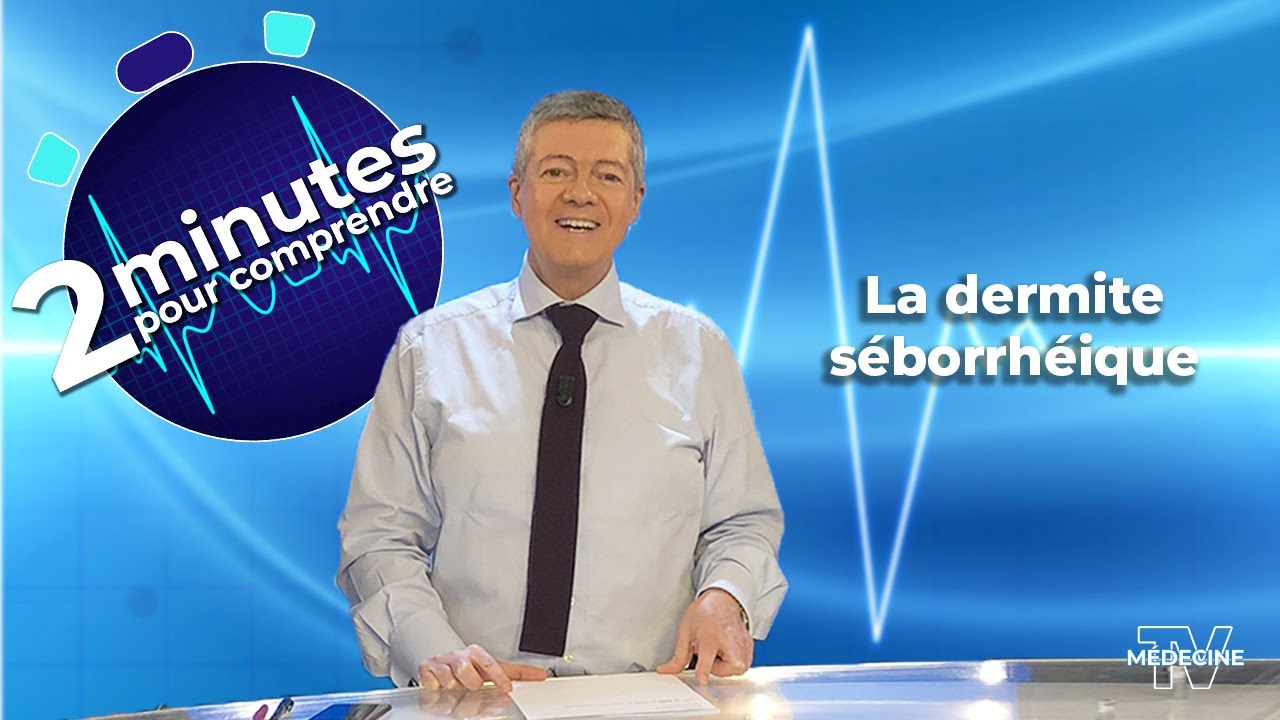 La dermite séborrhéique - 2 minutes pour comprendre