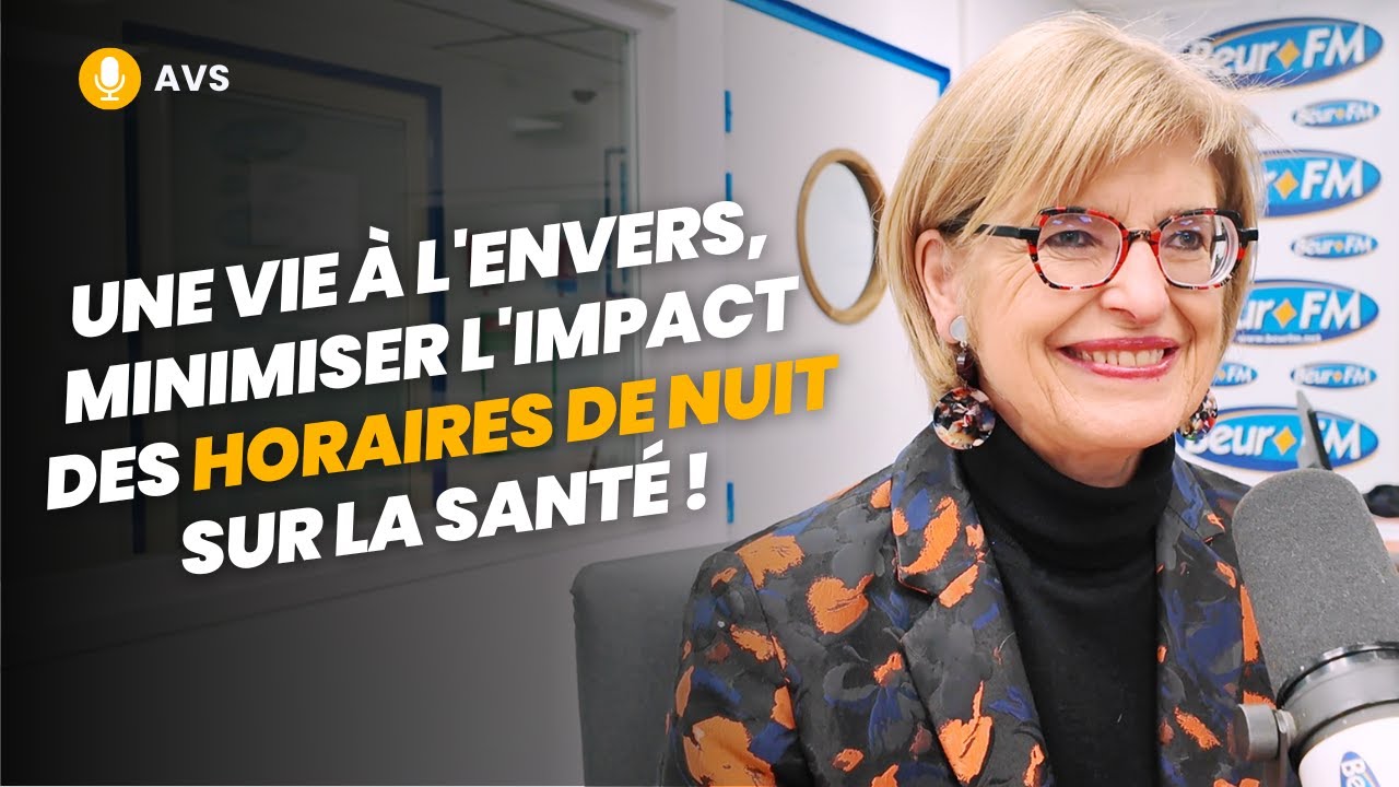 [AVS] Une vie à l'envers, minimiser l'impact des horaires de nuit sur la santé! - Dr Laurence Plumey
